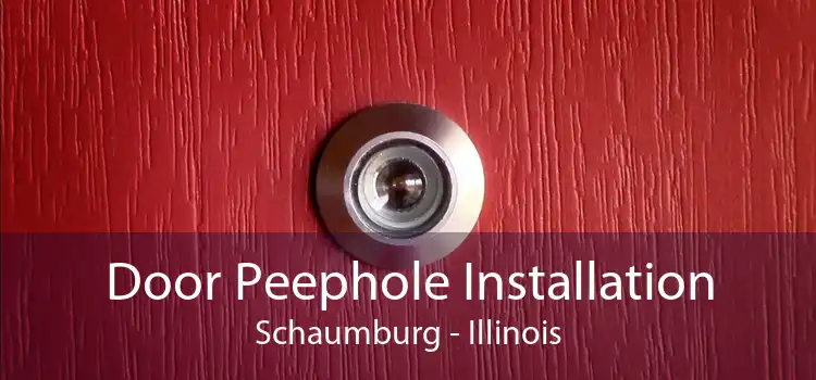 Door Peephole Installation Schaumburg - Illinois