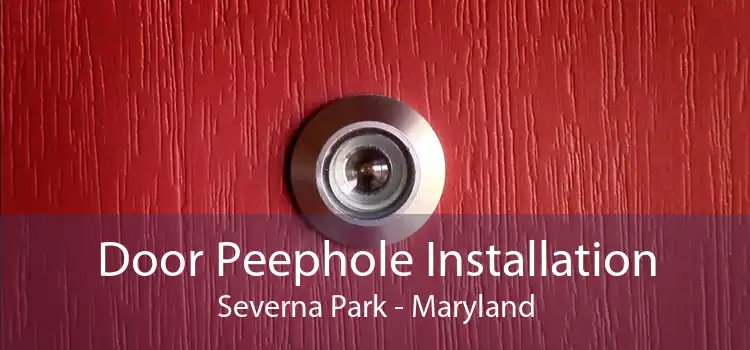 Door Peephole Installation Severna Park - Maryland