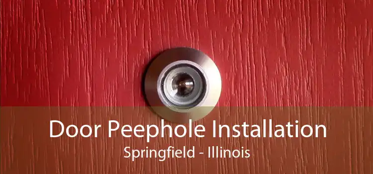 Door Peephole Installation Springfield - Illinois