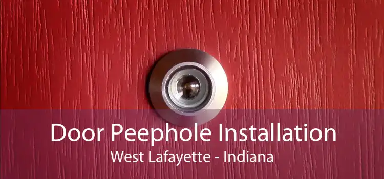 Door Peephole Installation West Lafayette - Indiana