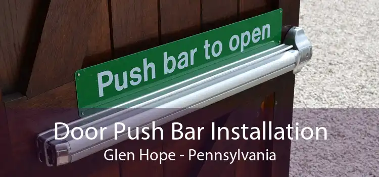 Door Push Bar Installation Glen Hope - Pennsylvania