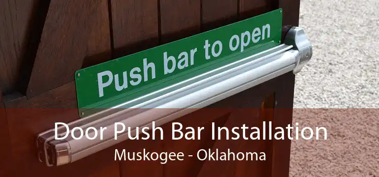 Door Push Bar Installation Muskogee - Oklahoma
