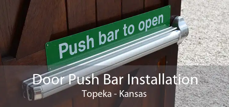 Door Push Bar Installation Topeka - Kansas