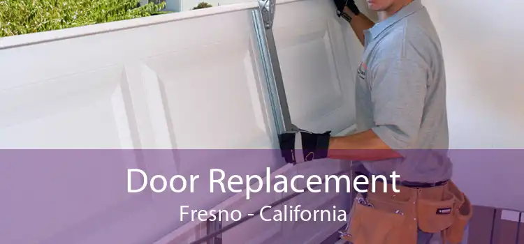 Door Replacement Fresno - California