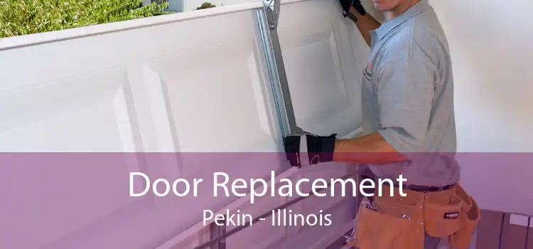 Door Replacement Pekin - Illinois