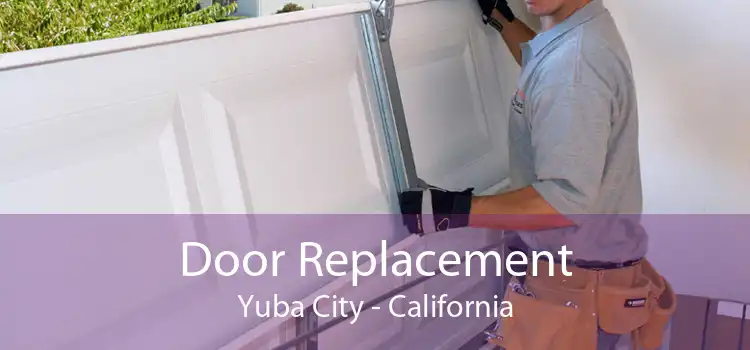 Door Replacement Yuba City - California