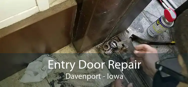 Entry Door Repair Davenport - Iowa
