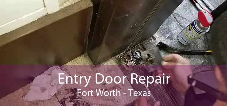 Entry Door Repair Fort Worth - Texas