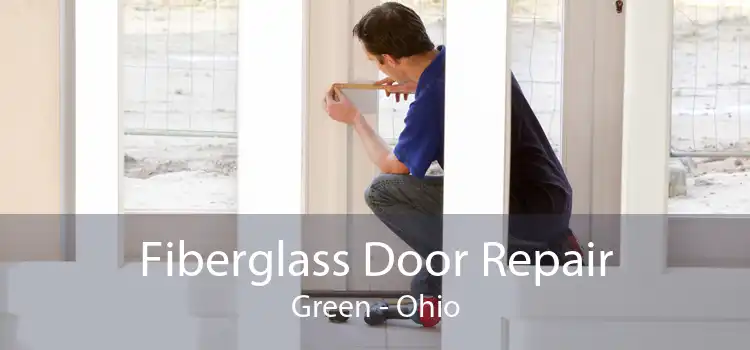 Fiberglass Door Repair Green - Ohio