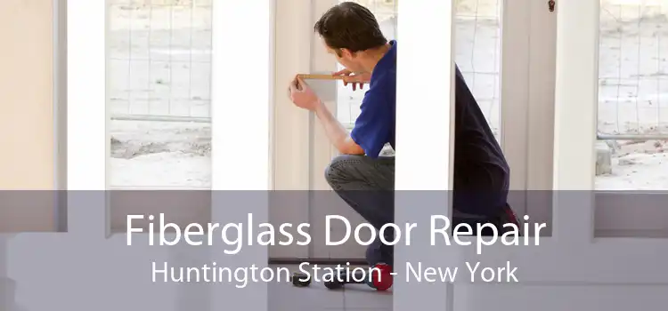 Fiberglass Door Repair Huntington Station - New York
