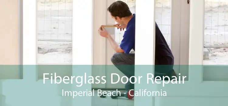 Fiberglass Door Repair Imperial Beach - California