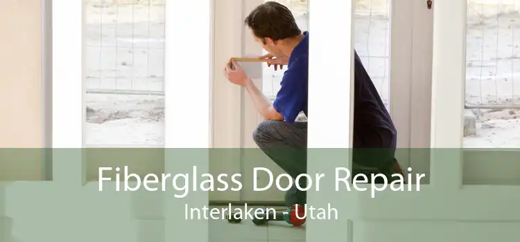 Fiberglass Door Repair Interlaken - Utah