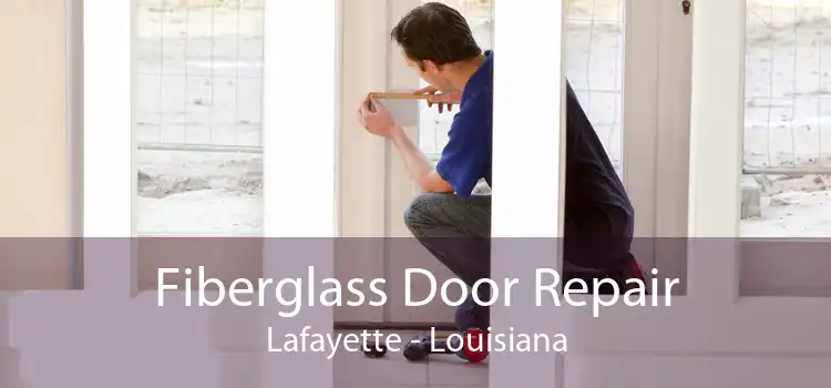 Fiberglass Door Repair Lafayette - Louisiana