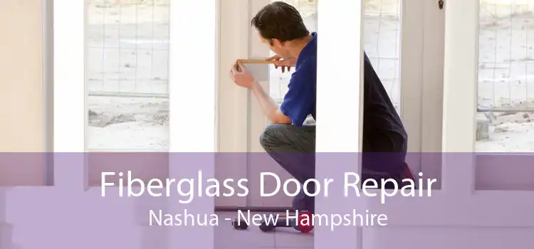 Fiberglass Door Repair Nashua - New Hampshire