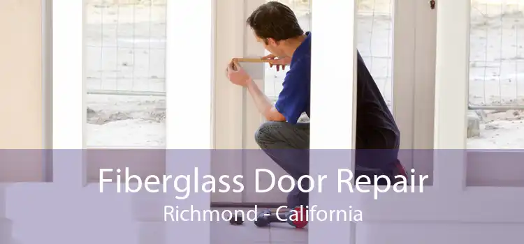 Fiberglass Door Repair Richmond - California