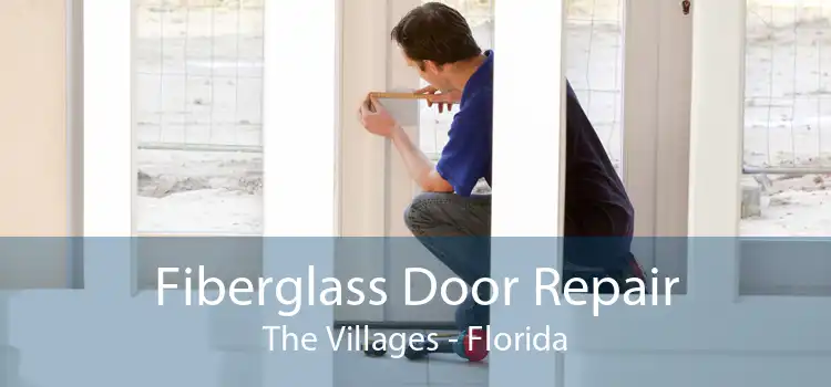 Fiberglass Door Repair The Villages - Florida