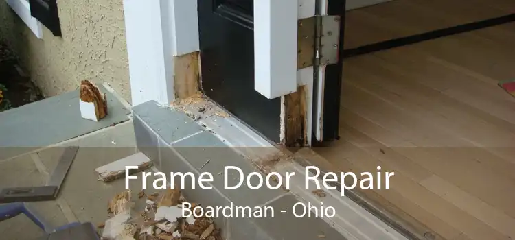 Frame Door Repair Boardman - Ohio