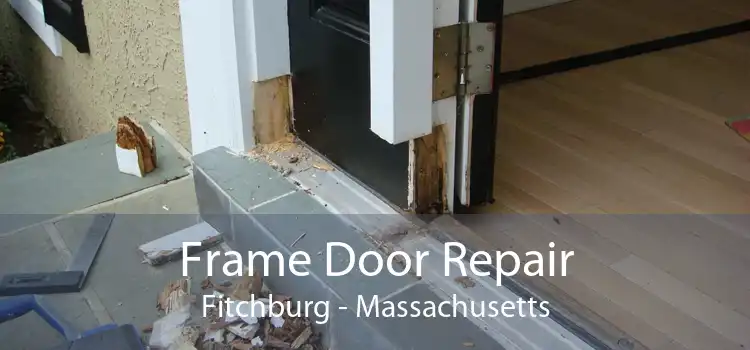 Frame Door Repair Fitchburg - Massachusetts
