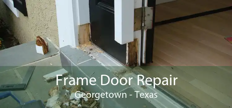 Frame Door Repair Georgetown - Texas