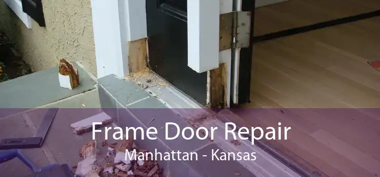 Frame Door Repair Manhattan - Kansas