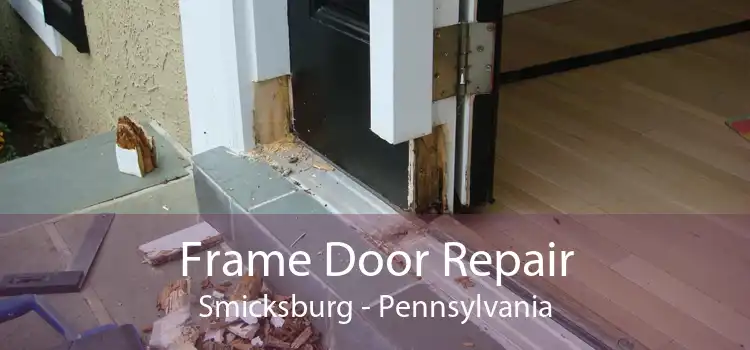 Frame Door Repair Smicksburg - Pennsylvania