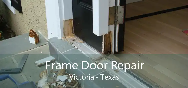 Frame Door Repair Victoria - Texas