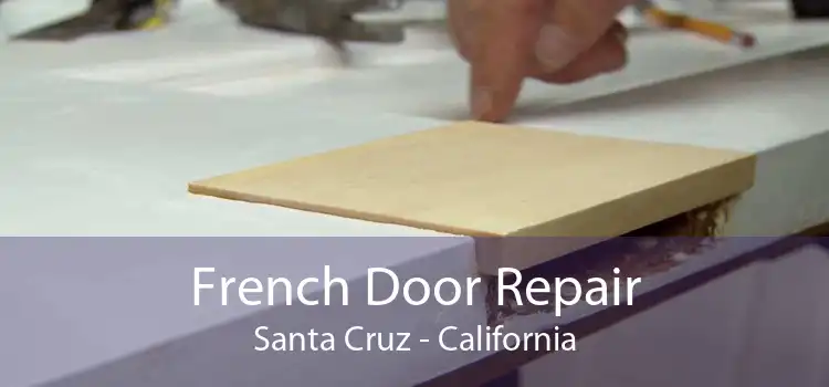 French Door Repair Santa Cruz - California