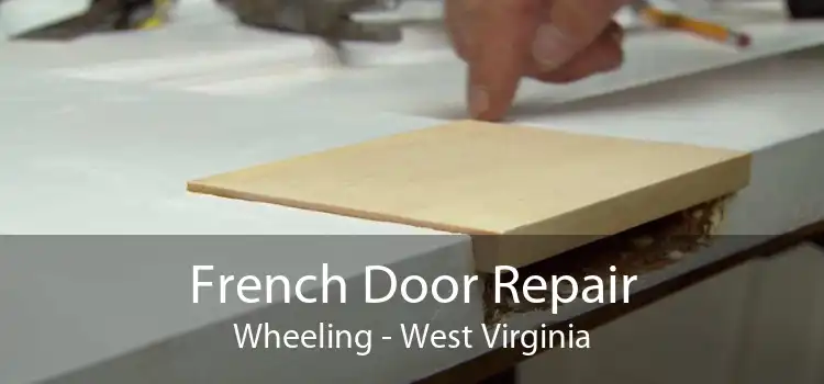 French Door Repair Wheeling - West Virginia