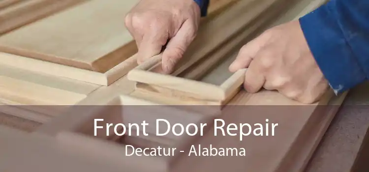 Front Door Repair Decatur - Alabama