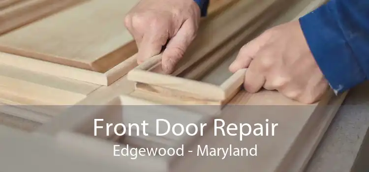 Front Door Repair Edgewood - Maryland