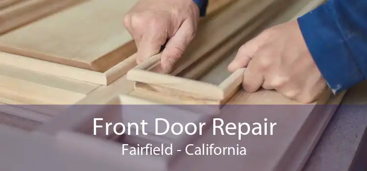 Front Door Repair Fairfield - California