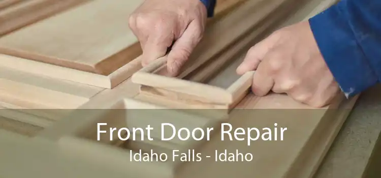 Front Door Repair Idaho Falls - Idaho