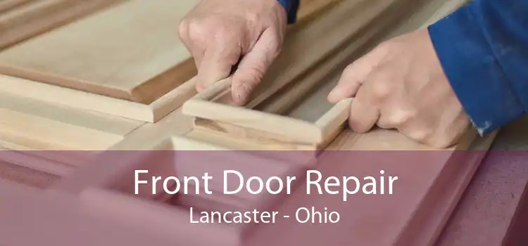 Front Door Repair Lancaster - Ohio