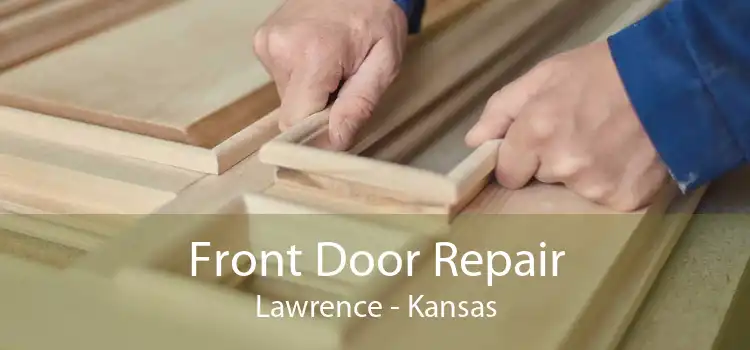 Front Door Repair Lawrence - Kansas