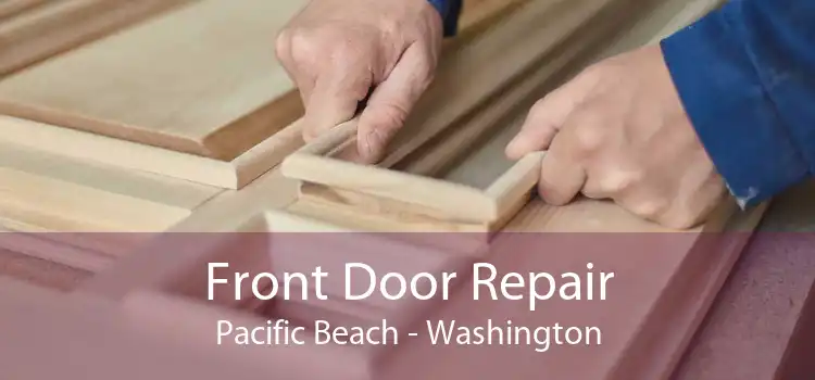 Front Door Repair Pacific Beach - Washington