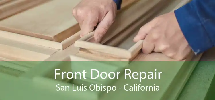 Front Door Repair San Luis Obispo - California