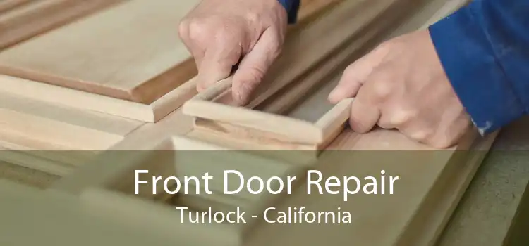 Front Door Repair Turlock - California