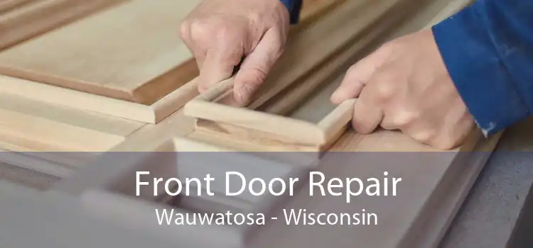 Front Door Repair Wauwatosa - Wisconsin