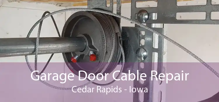 Garage Door Cable Repair Cedar Rapids - Iowa