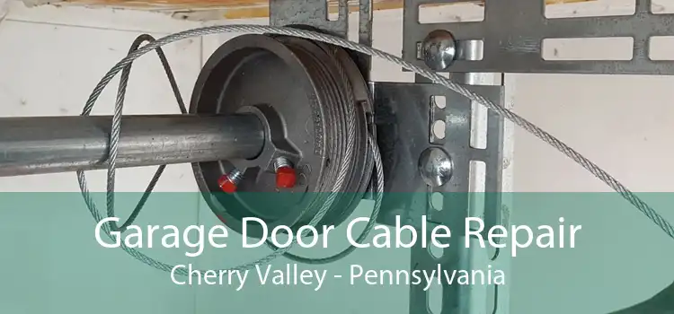 Garage Door Cable Repair Cherry Valley - Pennsylvania