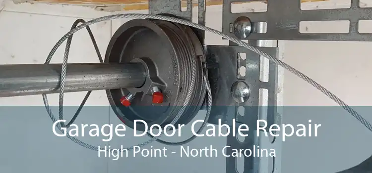 Garage Door Cable Repair High Point - North Carolina