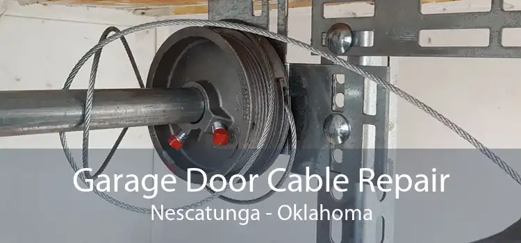 Garage Door Cable Repair Nescatunga - Oklahoma