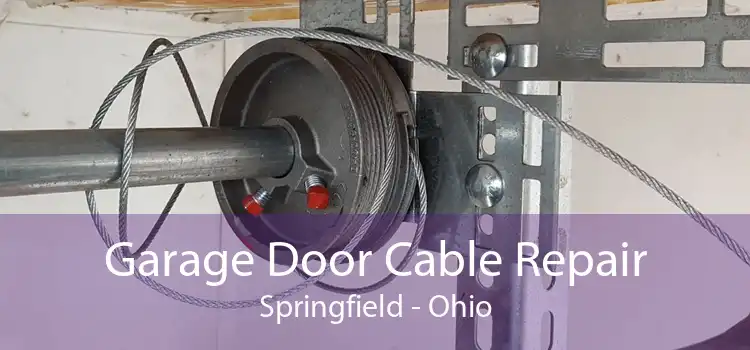 Garage Door Cable Repair Springfield - Ohio