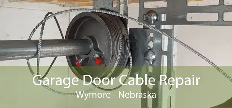 Garage Door Cable Repair Wymore - Nebraska