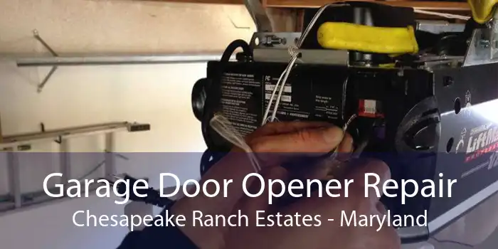 Garage Door Opener Repair Chesapeake Ranch Estates - Maryland