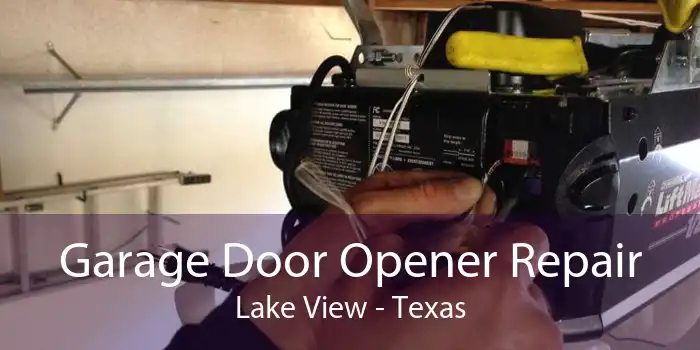 Garage Door Opener Repair Lake View - Texas