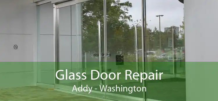 Glass Door Repair Addy - Washington