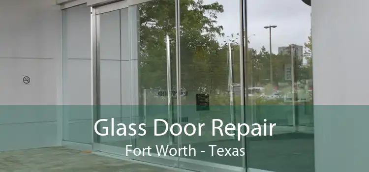 Glass Door Repair Fort Worth - Texas