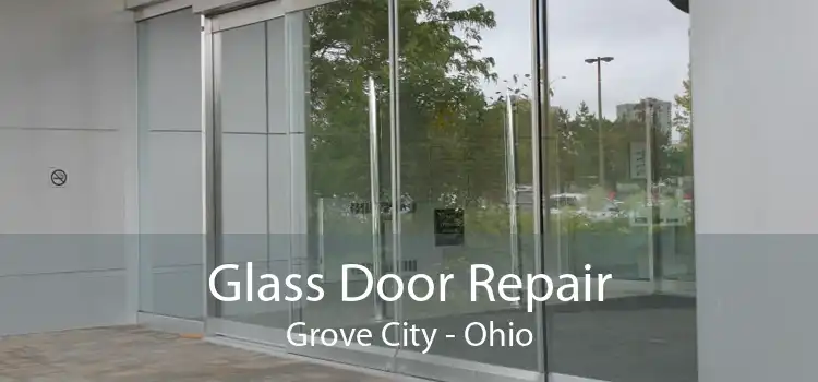 Glass Door Repair Grove City - Ohio