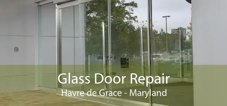 Glass Door Repair Havre de Grace - Maryland
